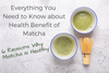 Everything You Need to Know about Health Benefit of Matcha: 6 Reasons Why Matcha is Healthy - Kokoro Care Packages